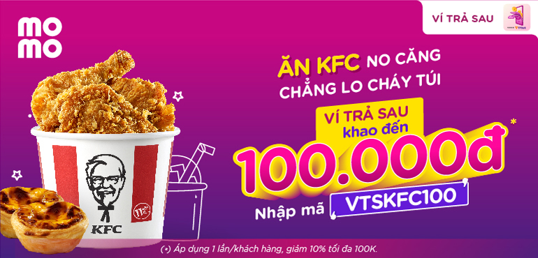 Deal này ngon quá: Ví Trả Sau khao đến 100K cho mọi tín đồ gà rán KFC!