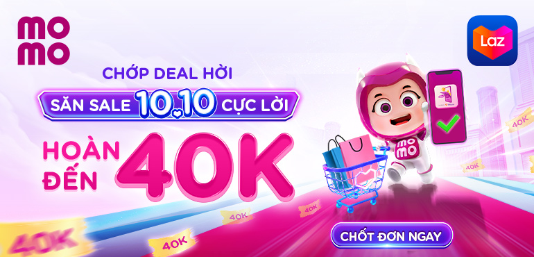 10.10 chốt đơn Lazada, Ví Trả Sau tung quà đến 40K!