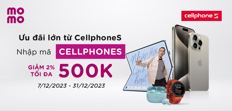 Deal điện tử CellphoneS bùng nổ - Chớp ngay thẻ quà giảm tới 500K!