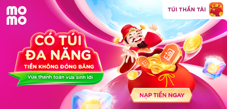 Túi Thần Tài - Túi tiền vạn năng, vừa thanh toán vừa sinh lời!