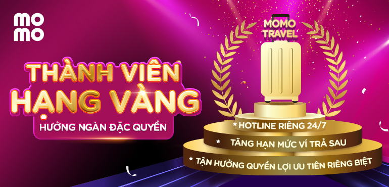Gia nhập Thành viên Hạng Vàng, hưởng ngàn đặc quyền đẳng cấp từ MoMo Travel!