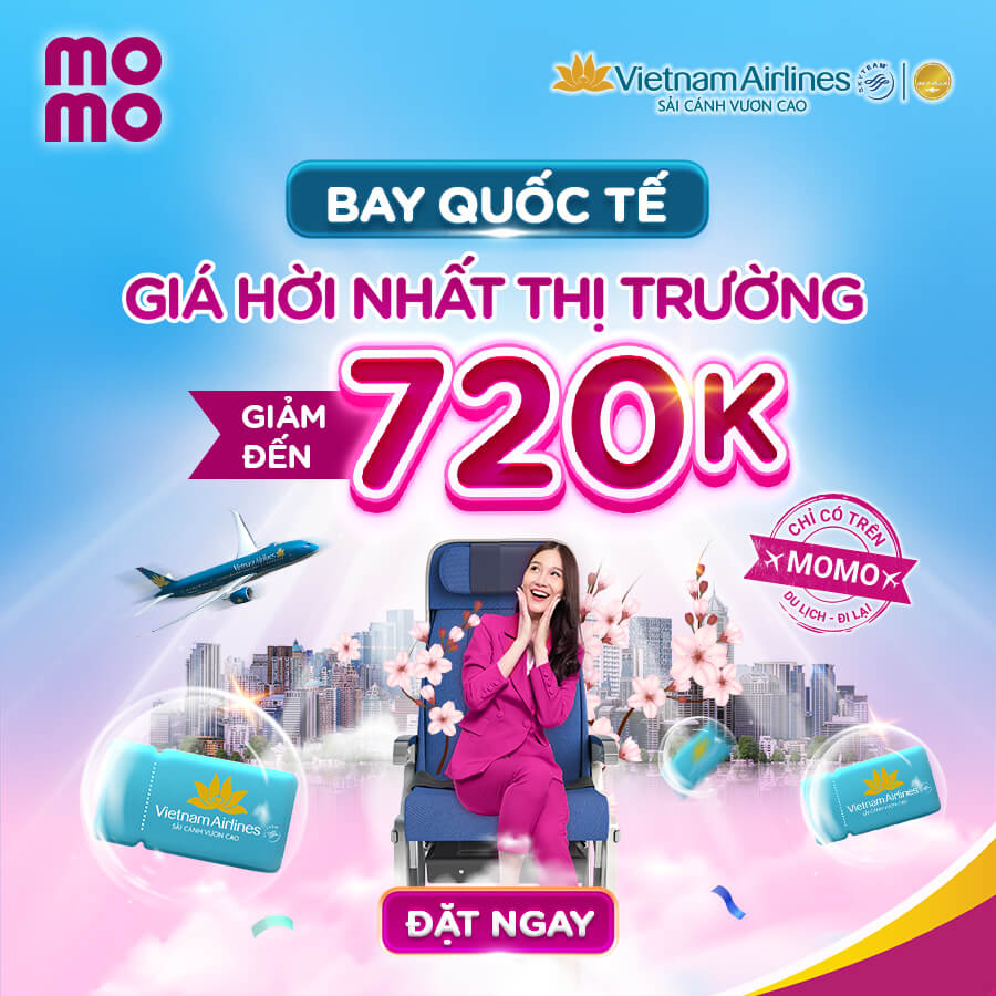Deal hời nhất: Bay quốc tế Vietnam Airlines giảm 720.000Đ trên MoMo Travel!