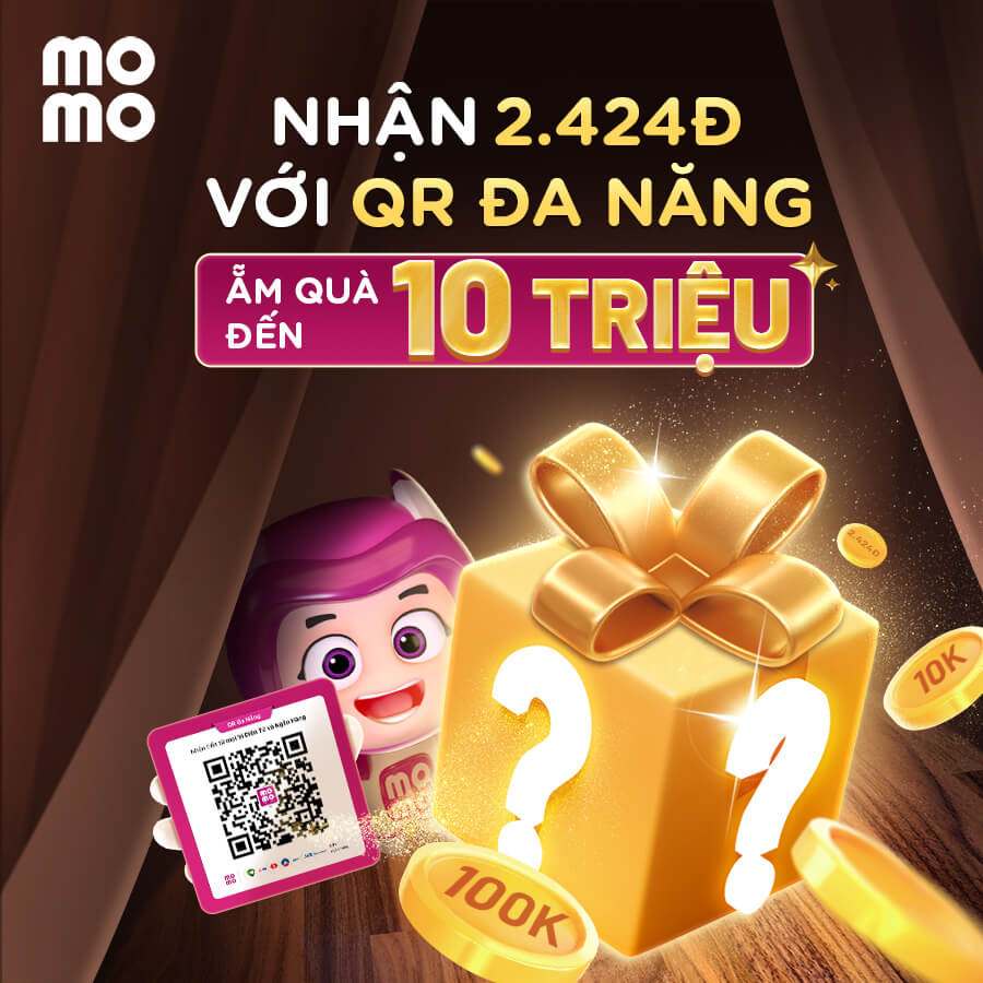 DEAL BẤT NGỜ: Nhận 2.424Đ với QR Đa Năng - Ẵm quà lên đến 10 triệu đồng