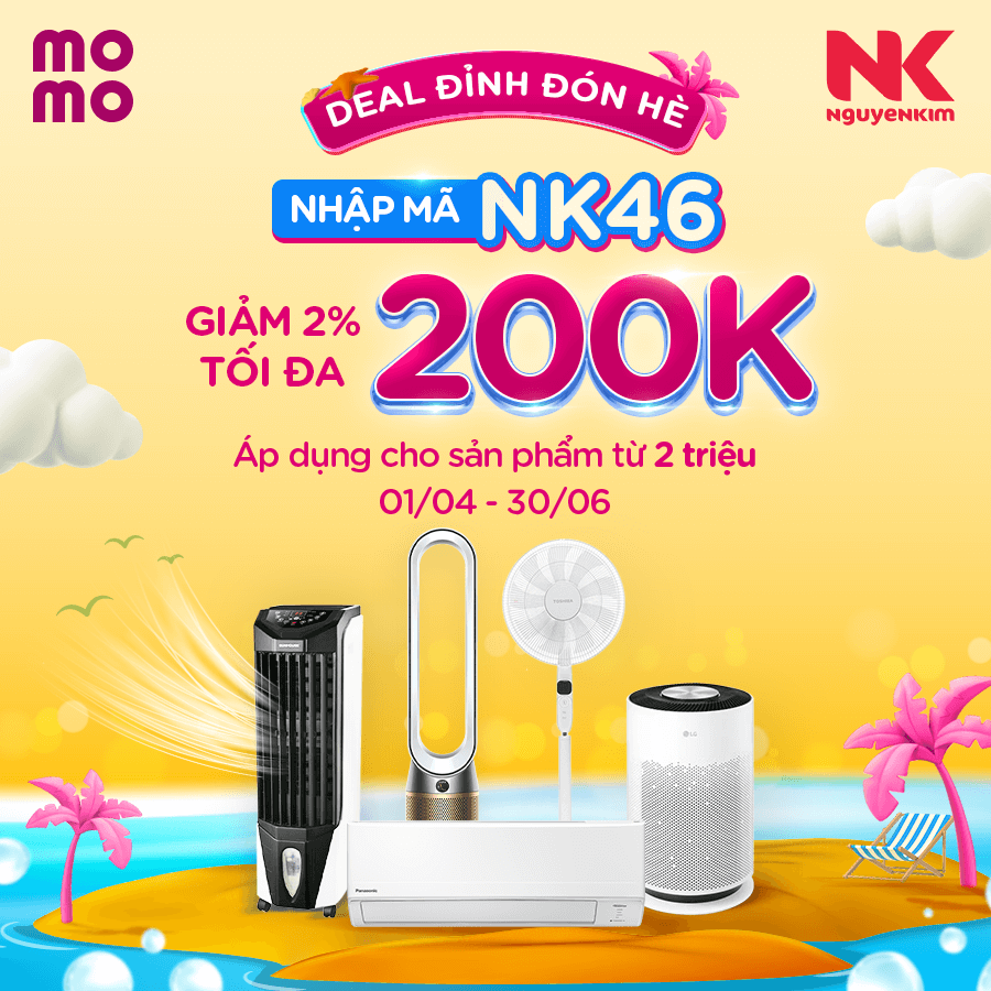 Hè sôi động với ưu đãi “bỏng tay” 200.000Đ từ Nguyễn Kim - Mua sắm điện máy thả ga!