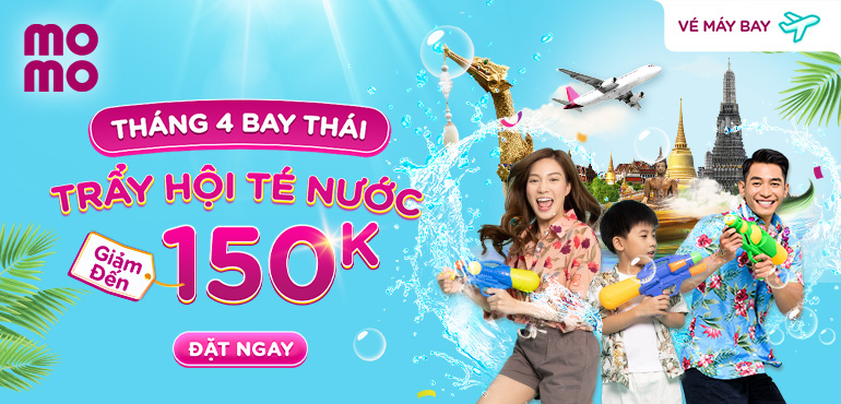 Tháng 4 bay Thái, trẩy hội té nước Songkran cực thích cùng MoMo Travel