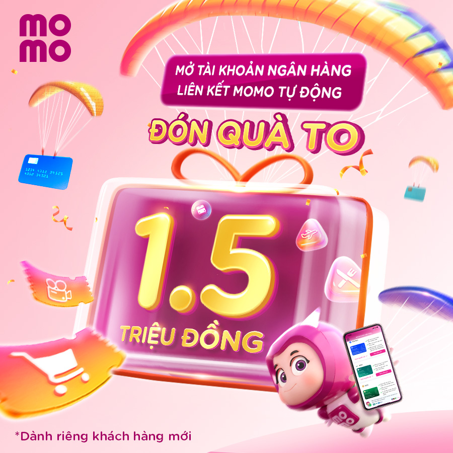 Mở tài khoản ngân hàng - Nhận siêu quà 1.500.000Đ thả ga thanh toán mua sắm, trả hoá đơn!