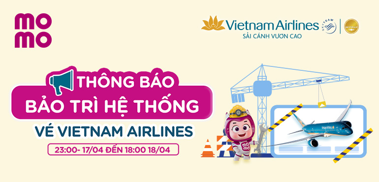 Tin quan trọng: MoMo thông báo bảo trì dịch vụ mua vé máy bay Vietnam Airlines từ 17 - 18/04/2024