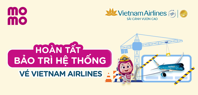 Thông báo hoàn tất bảo trì dịch vụ mua vé máy bay Vietnam Airlines trên MoMo Travel