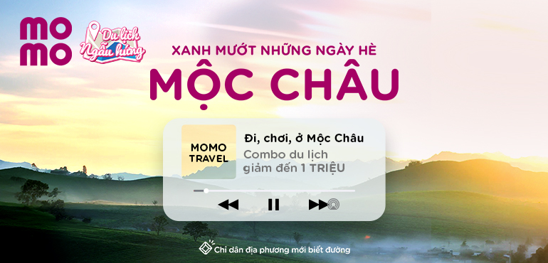“Du lịch ngẫu hứng” tới Mộc Châu cùng MoMo Travel