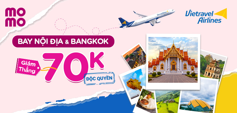Deal độc quyền: Giảm 70.000Đ vé máy bay Vietravel Airlines đi Bangkok và nội địa trên MoMo Travel