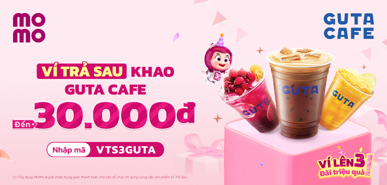 Deal hot hoàn đến 30K - Ví Trả Sau tặng bạn ưu đãi Guta Cafe đón sinh nhật lên 3!