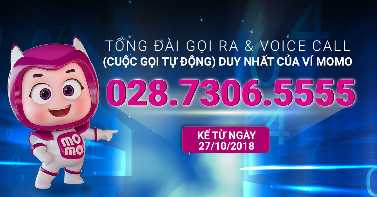 Từ 27/10/2018: Số 028.7306.5555 là tổng đài gọi ra & voice call duy nhất của Ví MoMo