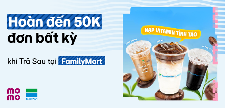 Nhận hoàn tiền 10% khi dùng Ví Trả Sau tại FamilyMart