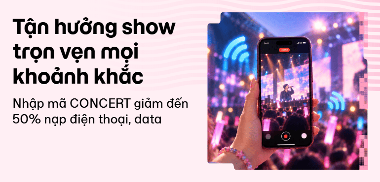 Nhập mã CONCERT nhận deal đến 50K nạp điện thoại, data đi xem show