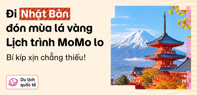 Oanh tạc mùa lá vàng Nhật Bản cùng MoMo Travel!
