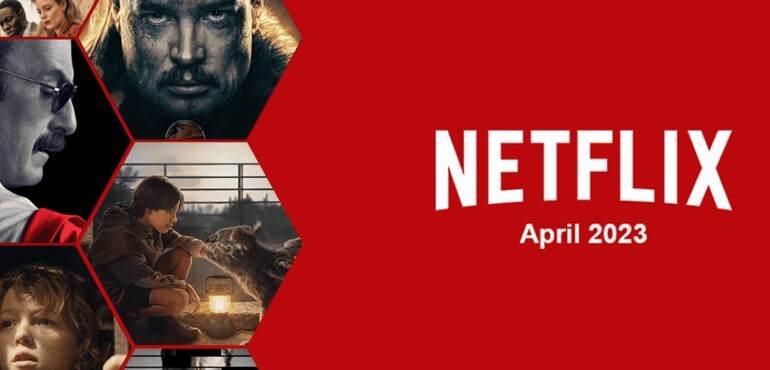 Danh sách phim hay Netflix tháng 4/2023