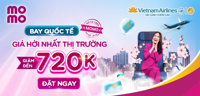 Deal hời nhất: Bay quốc tế Vietnam Airlines giảm 720.000Đ trên MoMo Travel!