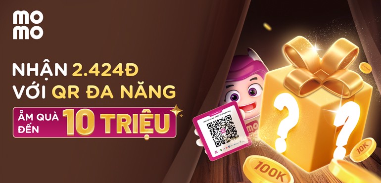 DEAL BẤT NGỜ: Nhận 2.424Đ với QR Đa Năng - Ẵm quà lên đến 10 triệu đồng