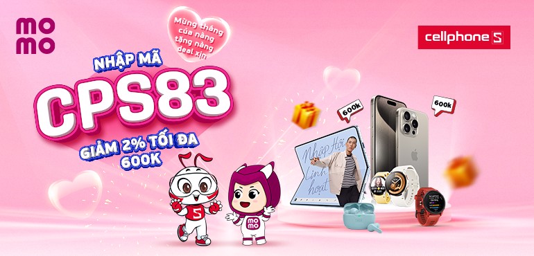 Tháng 3 tặng quà ấm lòng cho các nàng - MoMo ưu đãi CellphoneS tiết kiệm đến 600K!
