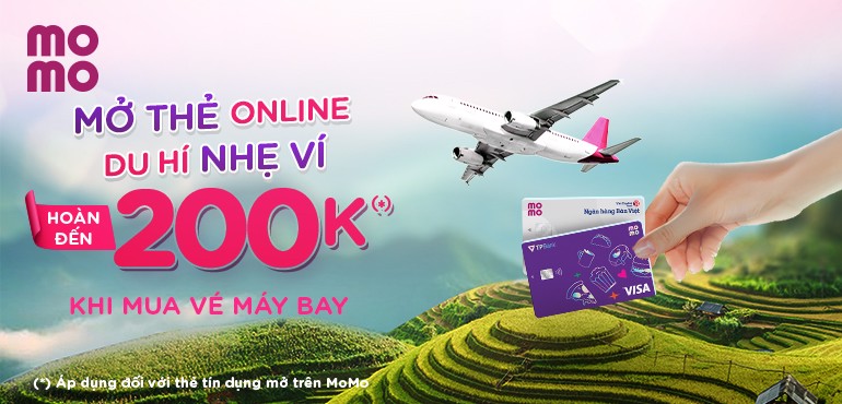 Mở thẻ online qua MoMo - Du hí nhẹ ví, nhận ngay ưu đãi hoàn đến 200K khi mua vé máy bay!