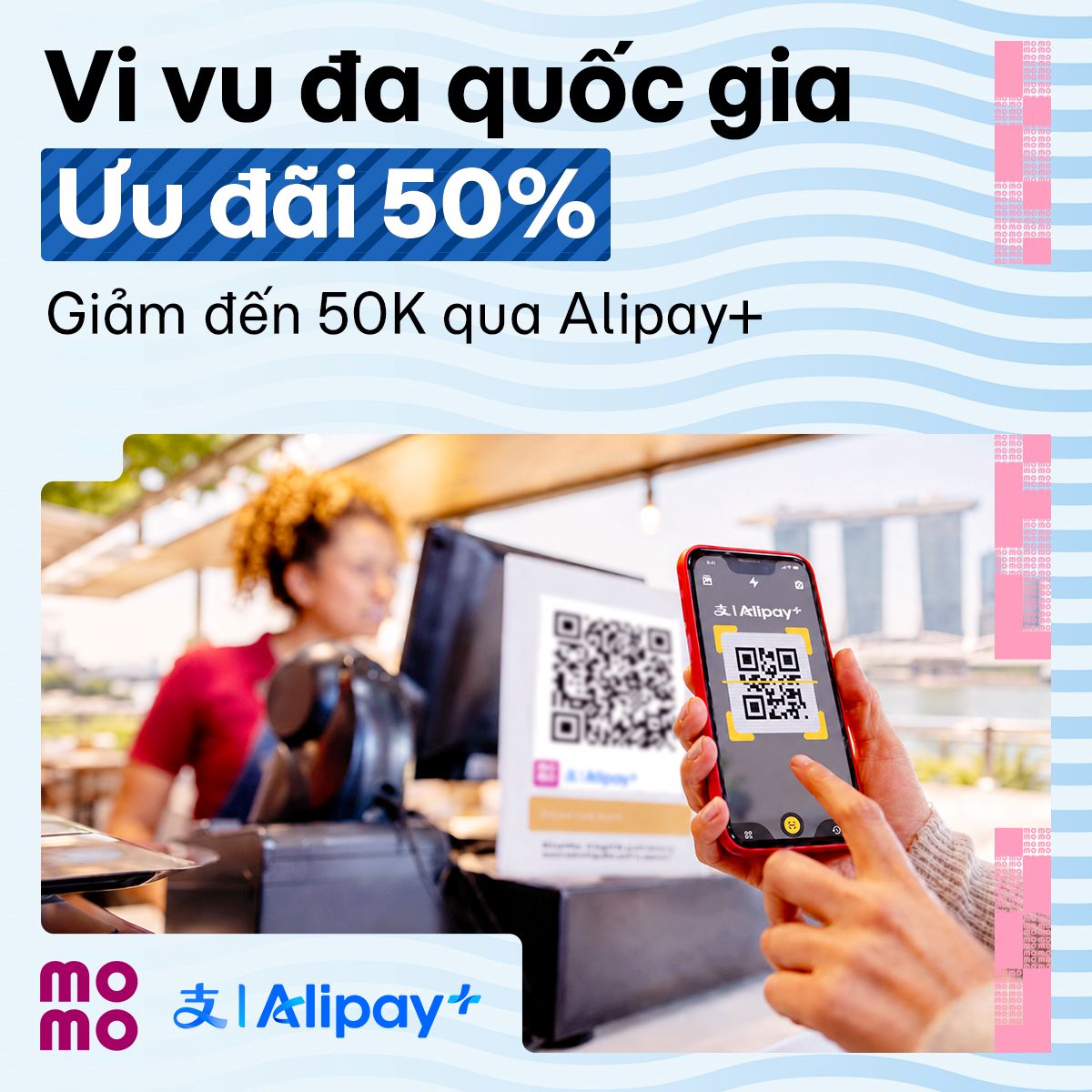 Vi vu quốc tế cùng MoMo & Alipay+: Quét mã thanh toán dễ dàng, ưu đãi 50% đến 50.000đ