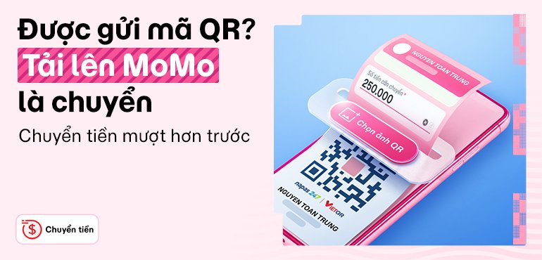 Tải mã QR lên MoMo để chuyển tiền mượt hơn trước.
