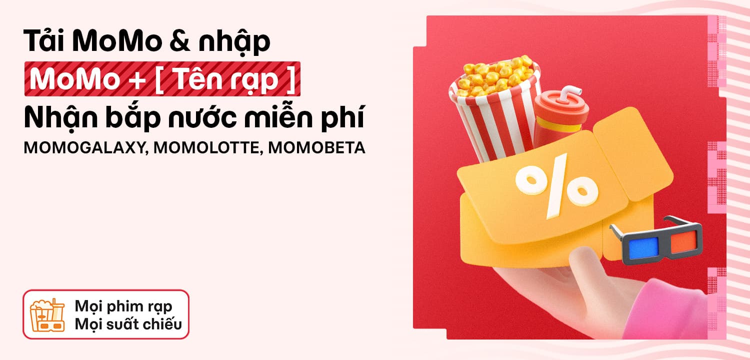 Tải MoMo & nhập mã theo rạp phim: Nhận quà mua bắp nước MIỄN PHÍ