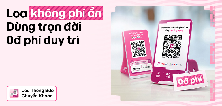 Loa Thông báo chuyển khoản MoMo cam kết trọn đời 0đ phí