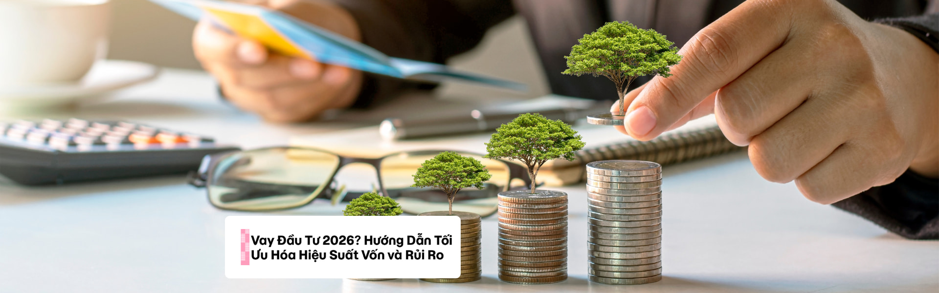 Vay Đầu Tư 2026? Hướng Dẫn Tối Ưu Hóa Hiệu Suất Vốn và Rủi Ro