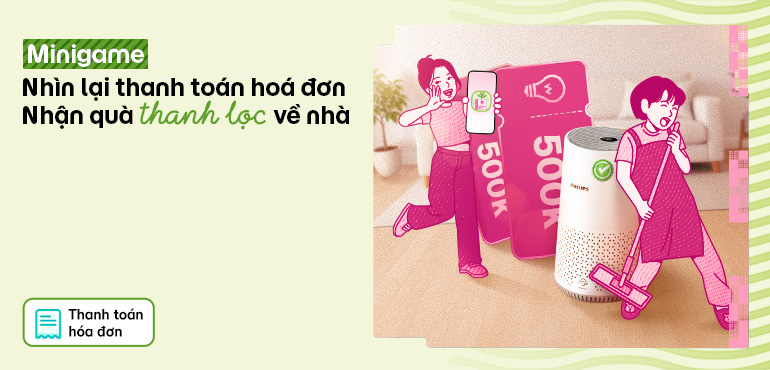 Minigame: Nhìn lại thanh toán hoá đơn, nhận quà “thanh lọc” không gian sống