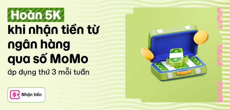 Thứ 3 vui vẻ - Nhận 5.555Đ từ ngân hàng qua số MoMo để săn 5K hoàn tiền!