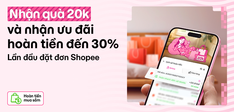 Mua Shopee qua tính năng Hoàn Tiền Mua Sắm: Hoàn tiền đến 30% & tặng thêm 20K cho lần đầu đặt đơn