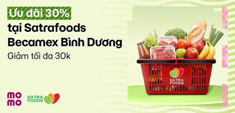 Khai trương Satrafoods Becamex Bình Dương giảm 30% khi thanh toán MoMo