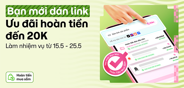 Làm nhiệm vụ Hoàn tiền mua sắm, săn hoàn tiền đến 20K từ 15/05 – 25/05