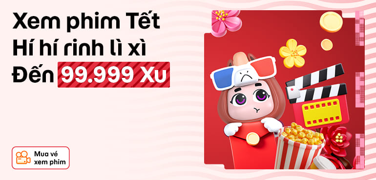 Năm Ngọ xem siêu phẩm Tết, săn lì xì đến 99.999 Xu!