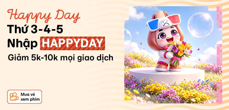 Nhập mã HAPPYDAY mỗi thứ 3 - 4 - 5: Siêu hội hoàn tiền khi xem phim trên MoMo