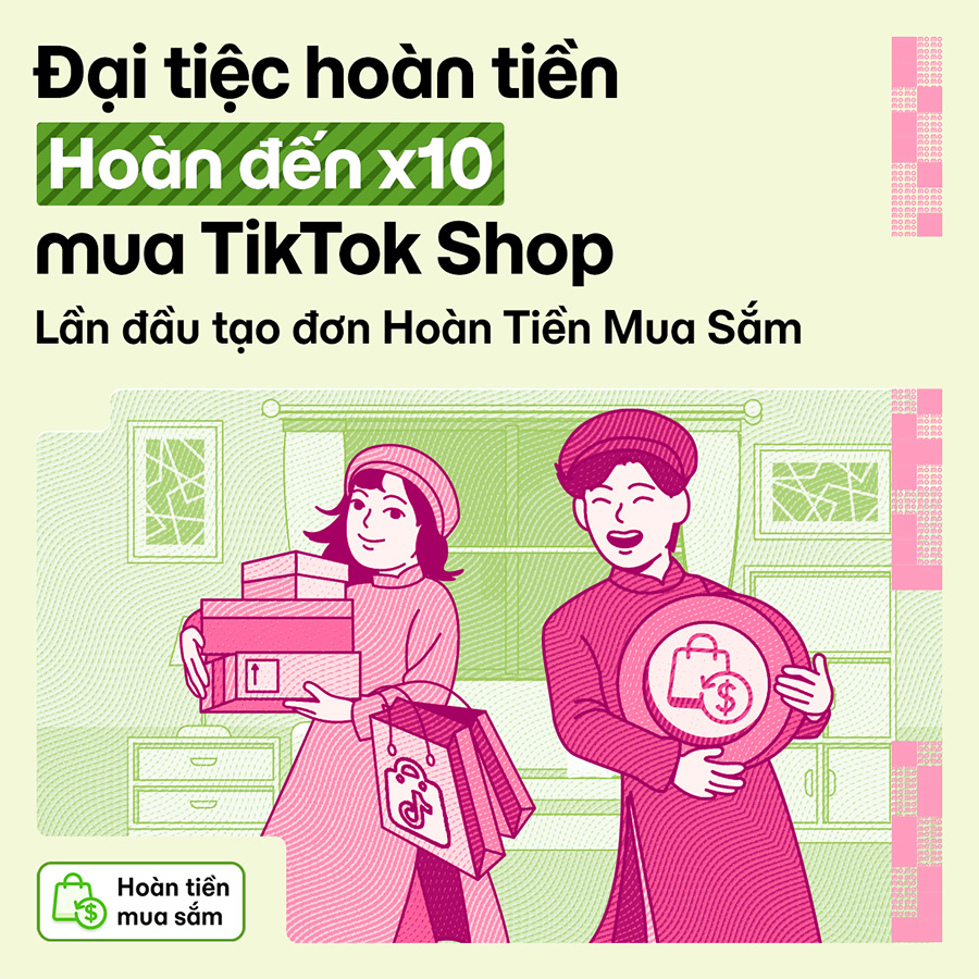 Tuần lễ vàng Hoàn Tiền Mua Sắm: Hoàn đến x10 lần khi mua TikTok Shop