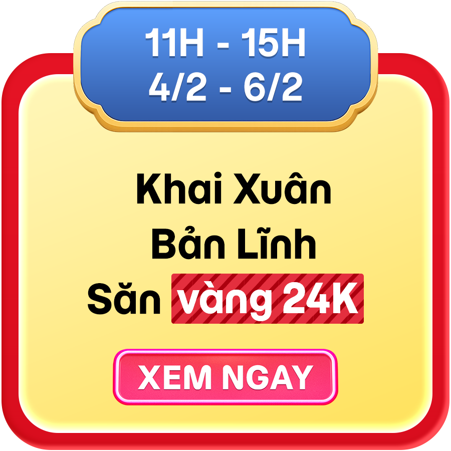 Khai Xuân Bản Lĩnh Săn vàng 24K
