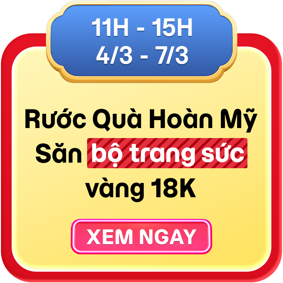 Rước Quà Hoàn Mỹ Săn bộ trang sức 18K