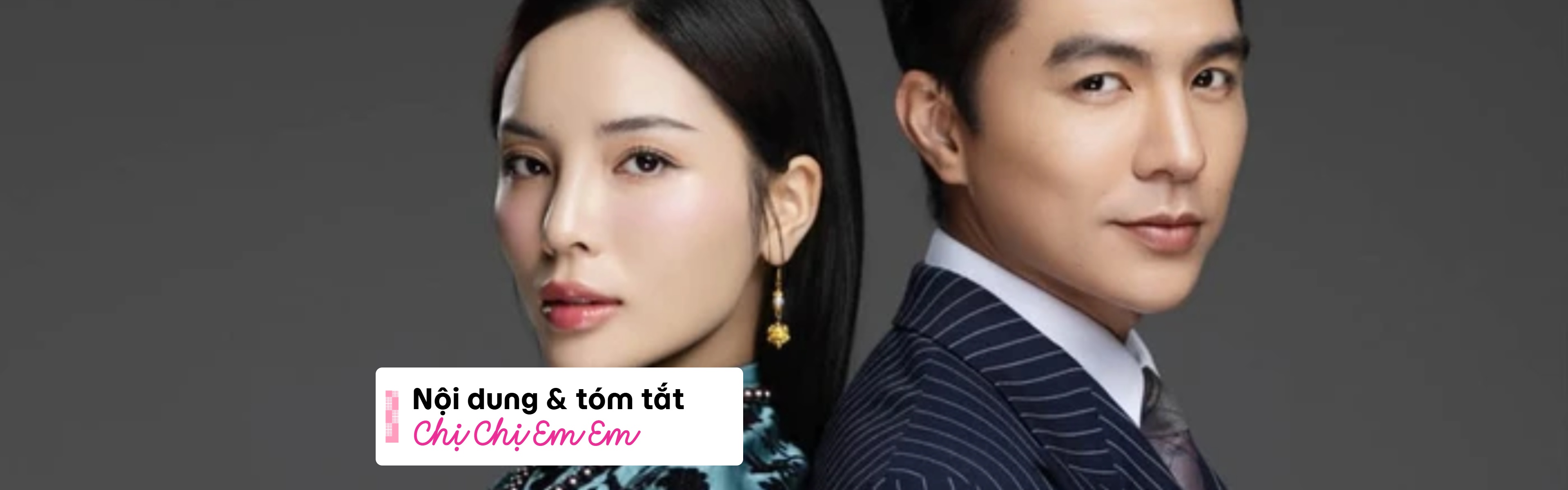 Tóm Tắt Chị Chị Em Em: Tất Tần Tật Vũ Trụ Drama Về Tình Chị Em