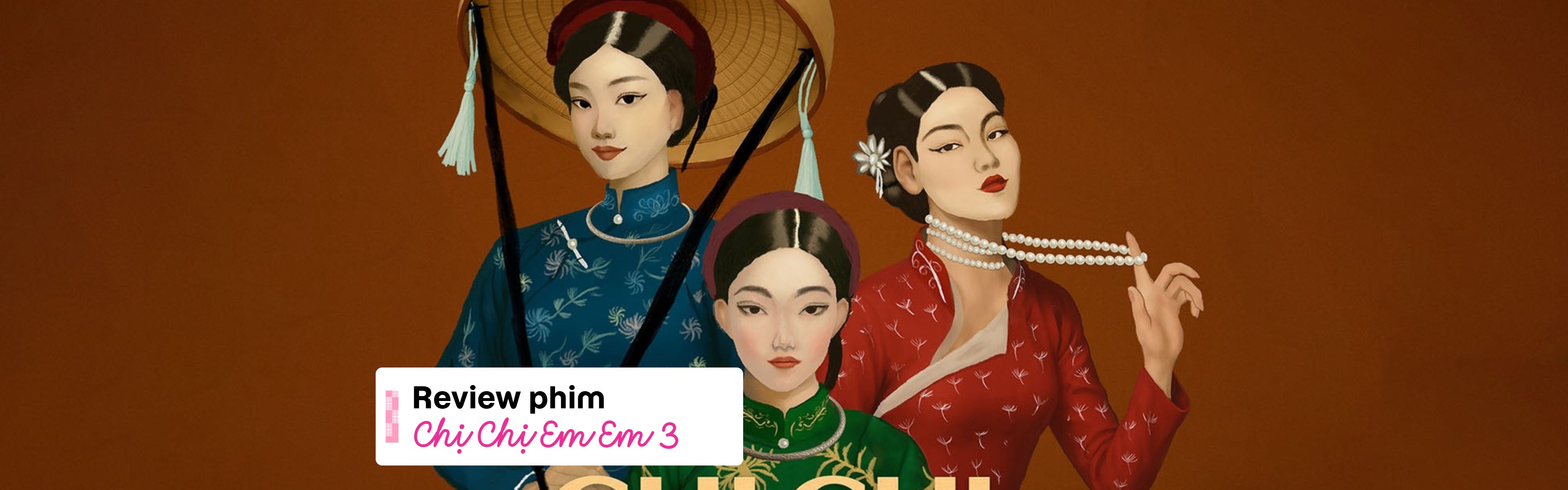 Review phim Chị Chị Em Em 3: Đỉnh cao drama và màn lột xác ngỡ ngàng của Kỳ Duyên
