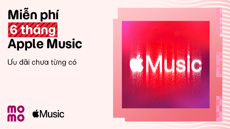 Miễn phí 6 tháng nghe nhạc từ Apple Music