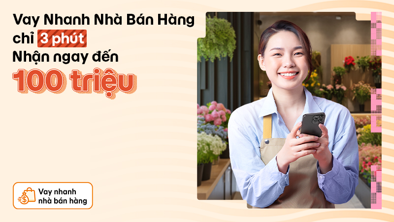 Vay Nhanh Nhà Bán Hàng - Số tiền vay lên đến 100 triệu